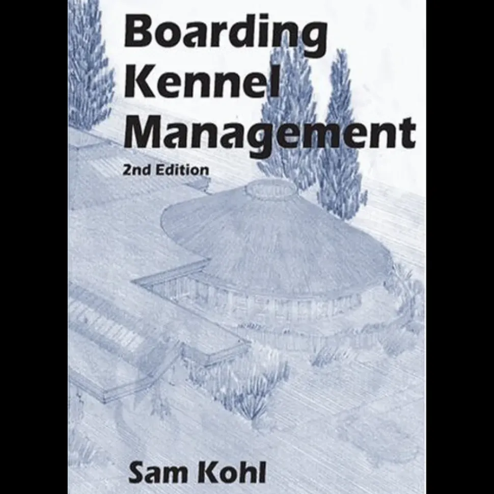 Boarding Kennel Management by Sam Kohl 2nd Edition