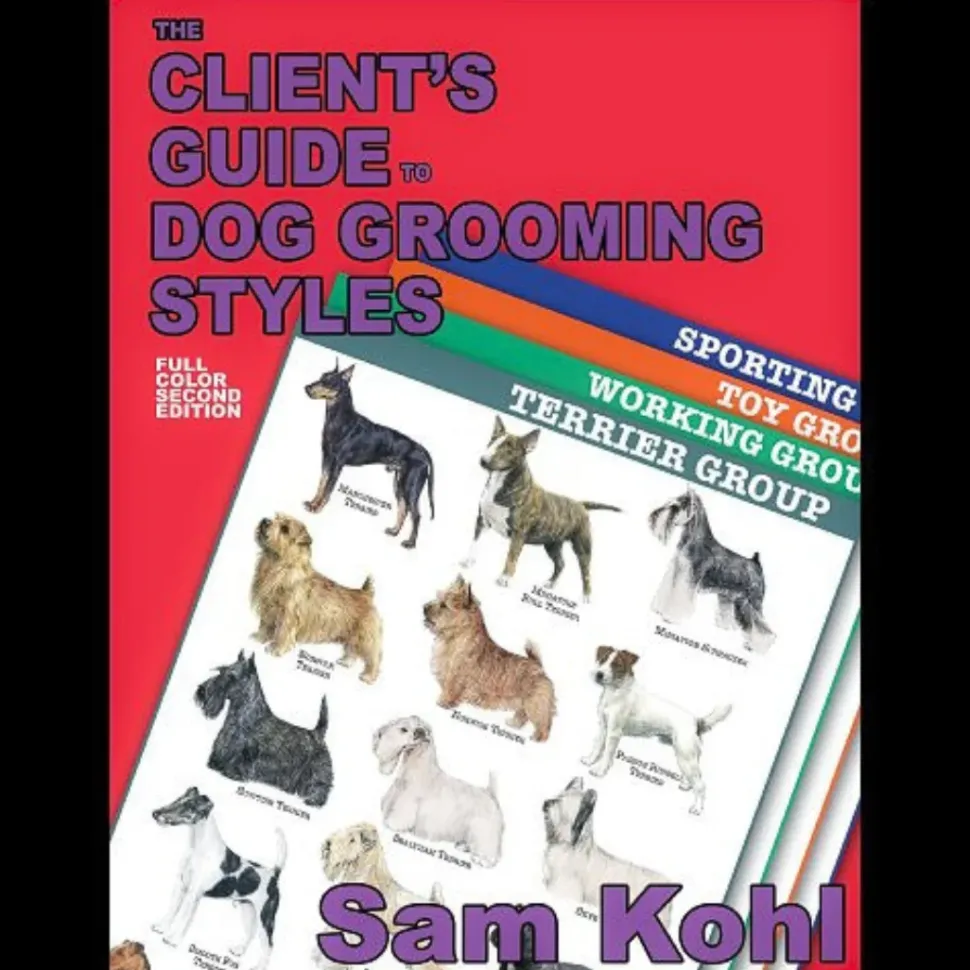 The Client’s Guide to Dog Grooming Styles by Sam Kohl 2nd Edition